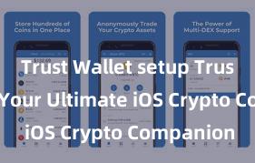 Trust Wallet setup Trust Wallet: Your Ultimate iOS Crypto Companion