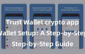 Trust Wallet crypto app Trust Wallet Setup: A Step-by-Step Guide