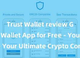 Trust Wallet review Get Trust Wallet App for Free - Your Ultimate Crypto Companion